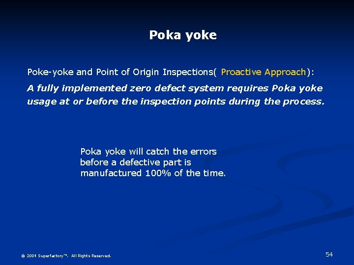 Poka yoke Poke-yoke and Point of Origin Inspections( Proactive Approach): A fully implemented zero