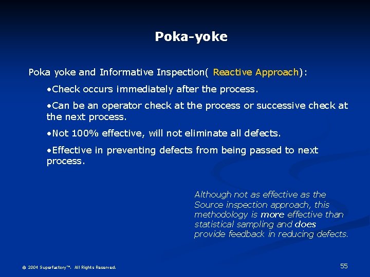 Poka-yoke Poka yoke and Informative Inspection( Reactive Approach): • Check occurs immediately after the