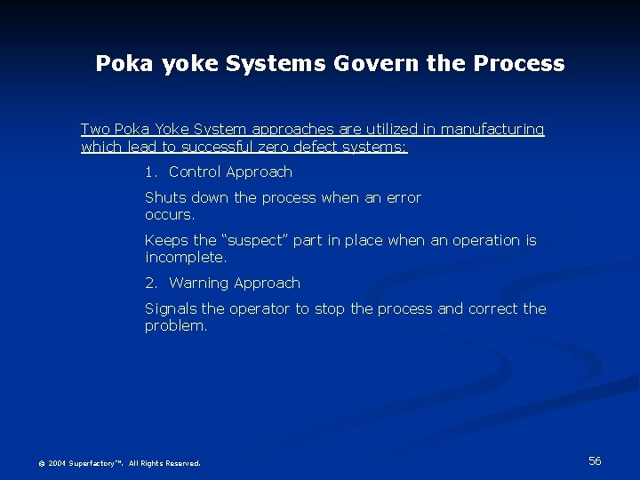 Poka yoke Systems Govern the Process Two Poka Yoke System approaches are utilized in