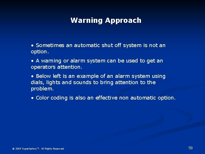 Warning Approach • Sometimes an automatic shut off system is not an option. •