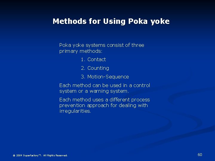 Methods for Using Poka yoke systems consist of three primary methods: 1. Contact 2.