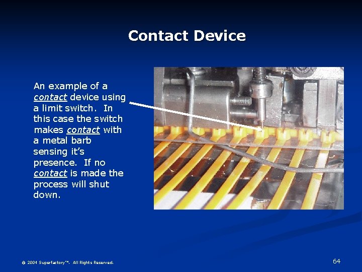 Contact Device An example of a contact device using a limit switch. In this
