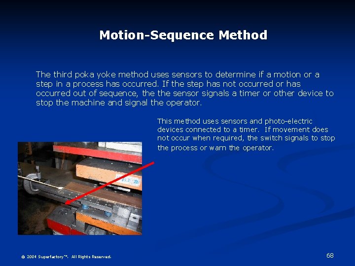 Motion-Sequence Method The third poka yoke method uses sensors to determine if a motion