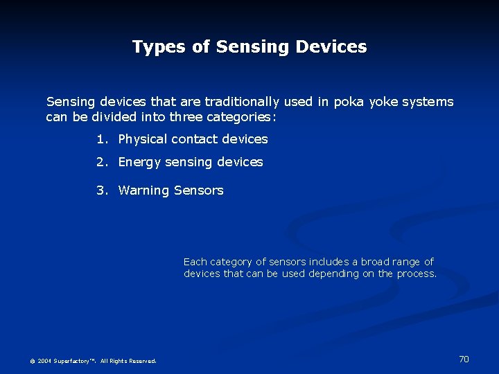 Types of Sensing Devices Sensing devices that are traditionally used in poka yoke systems