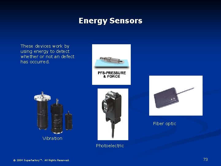 Energy Sensors These devices work by using energy to detect whether or not an
