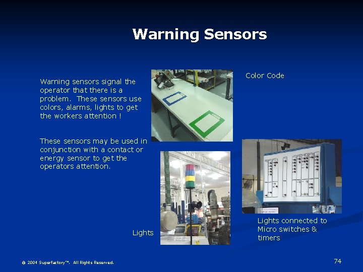 Warning Sensors Warning sensors signal the operator that there is a problem. These sensors