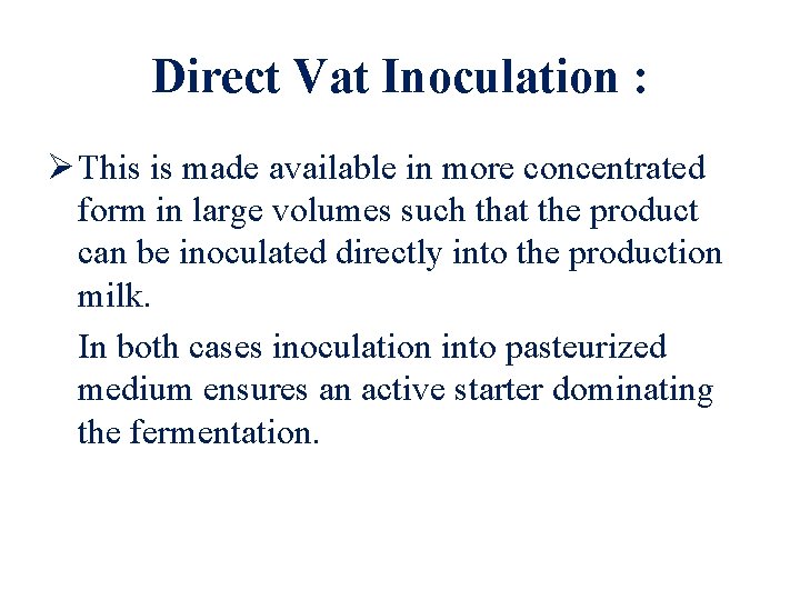 Direct Vat Inoculation : Ø This is made available in more concentrated form in
