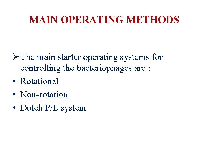 MAIN OPERATING METHODS Ø The main starter operating systems for controlling the bacteriophages are