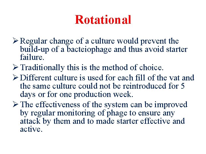 Rotational Ø Regular change of a culture would prevent the build-up of a bacteiophage