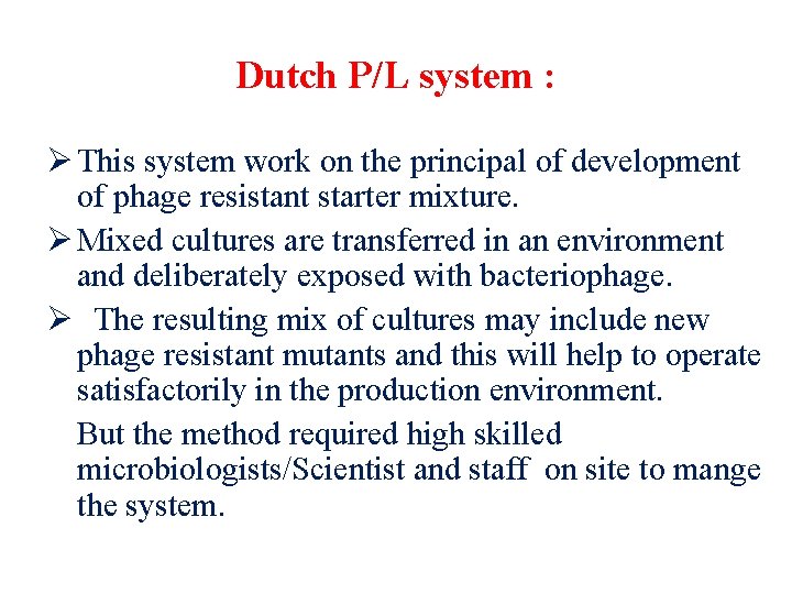 Dutch P/L system : Ø This system work on the principal of development of