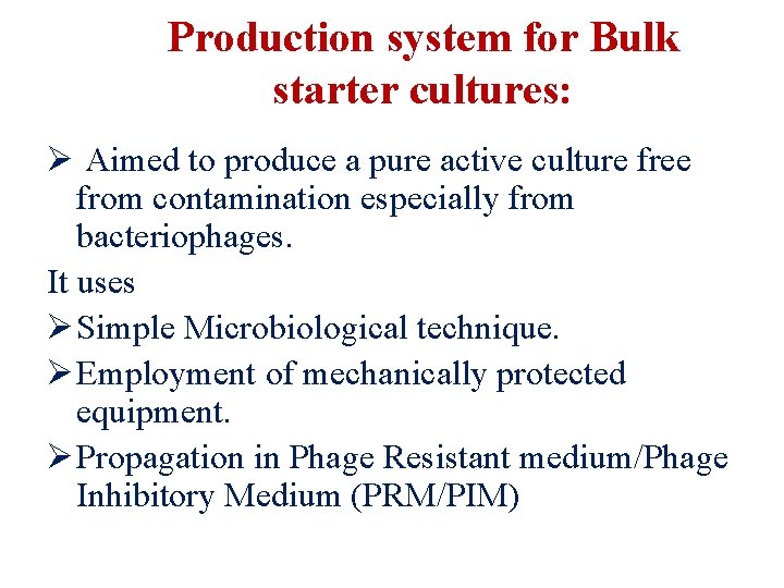 Production system for Bulk starter cultures: Ø Aimed to produce a pure active culture