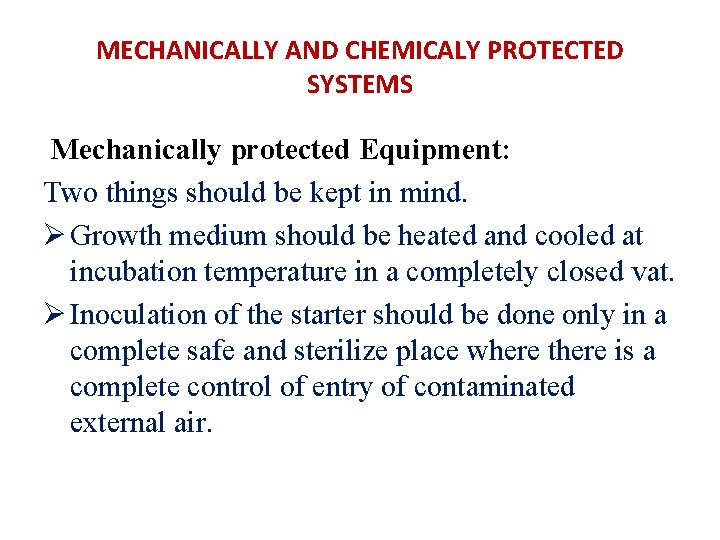 MECHANICALLY AND CHEMICALY PROTECTED SYSTEMS Mechanically protected Equipment: Two things should be kept in