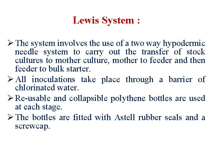 Lewis System : Ø The system involves the use of a two way hypodermic