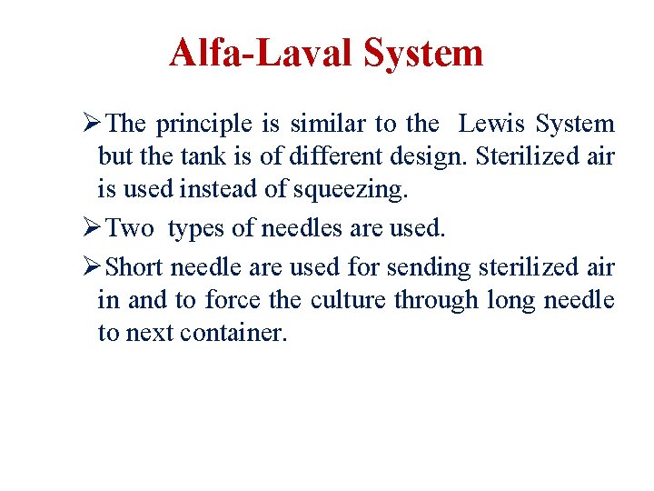 Alfa-Laval System ØThe principle is similar to the Lewis System but the tank is