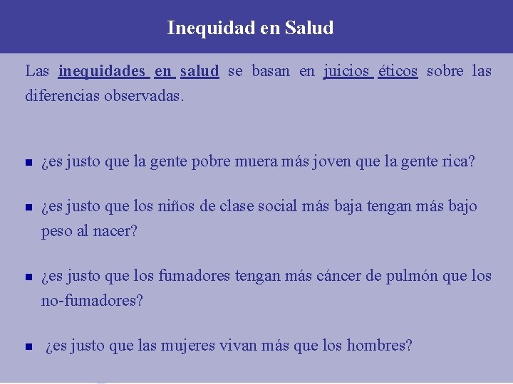 Inequidad en Salud Las inequidades en salud se basan en juicios éticos sobre las Inequidad en Salud Las inequidades en salud se basan en juicios éticos sobre las