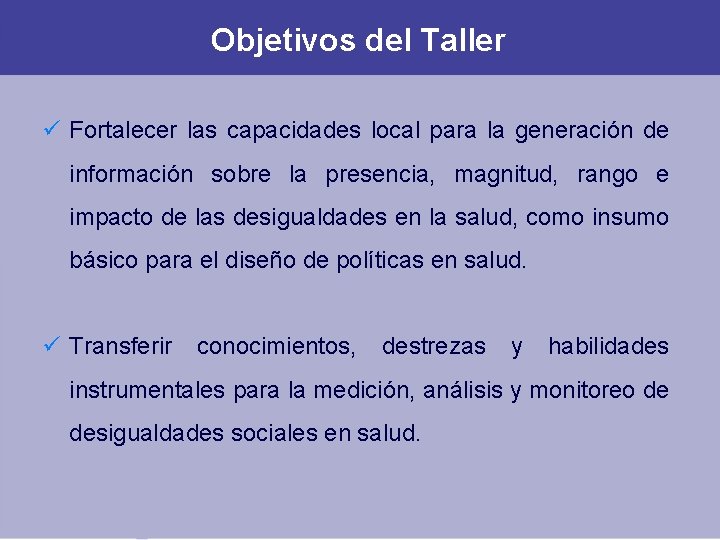 Objetivos del Taller Fortalecer las capacidades local para la generación de información sobre la Objetivos del Taller Fortalecer las capacidades local para la generación de información sobre la