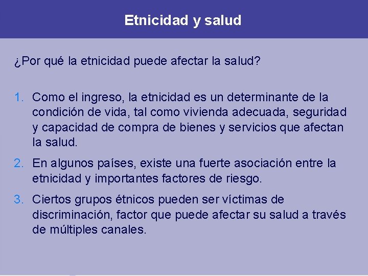 Etnicidad y salud ¿Por qué la etnicidad puede afectar la salud? 1. Como el Etnicidad y salud ¿Por qué la etnicidad puede afectar la salud? 1. Como el
