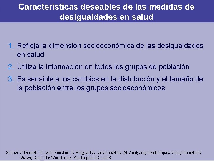 Características deseables de las medidas de desigualdades en salud 1. Refleja la dimensión socioeconómica Características deseables de las medidas de desigualdades en salud 1. Refleja la dimensión socioeconómica