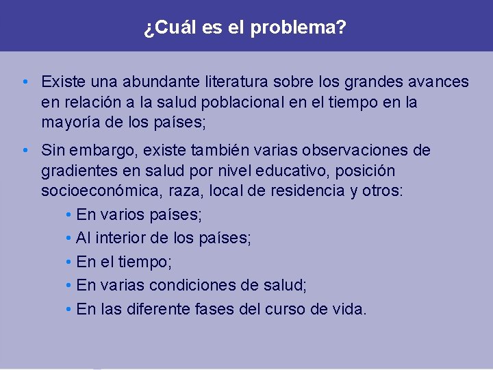 ¿Cuál es el problema? • Existe una abundante literatura sobre los grandes avances en ¿Cuál es el problema? • Existe una abundante literatura sobre los grandes avances en