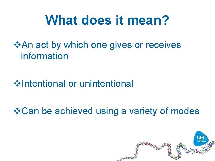 What does it mean? v. An act by which one gives or receives information