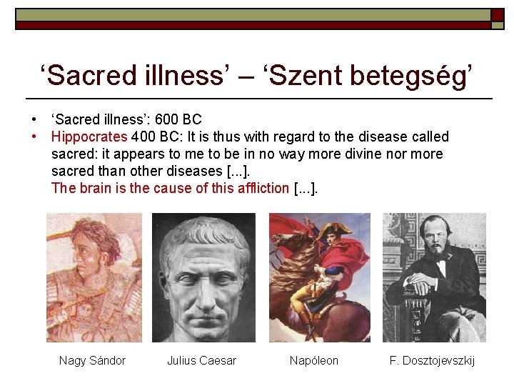 ‘Sacred illness’ – ‘Szent betegség’ • • ‘Sacred illness’: 600 BC Hippocrates 400 BC: