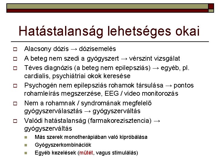 Hatástalanság lehetséges okai o o o Alacsony dózis → dózisemelés A beteg nem szedi