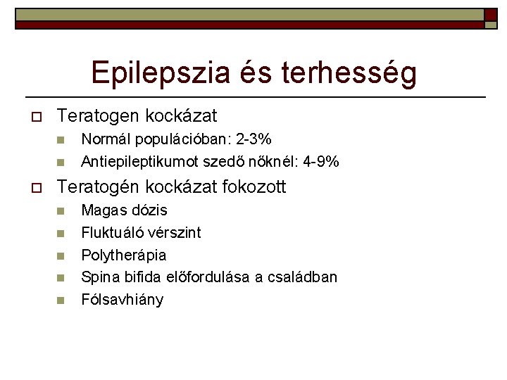 Epilepszia és terhesség o Teratogen kockázat n n o Normál populációban: 2 -3% Antiepileptikumot Epilepszia és terhesség o Teratogen kockázat n n o Normál populációban: 2 -3% Antiepileptikumot