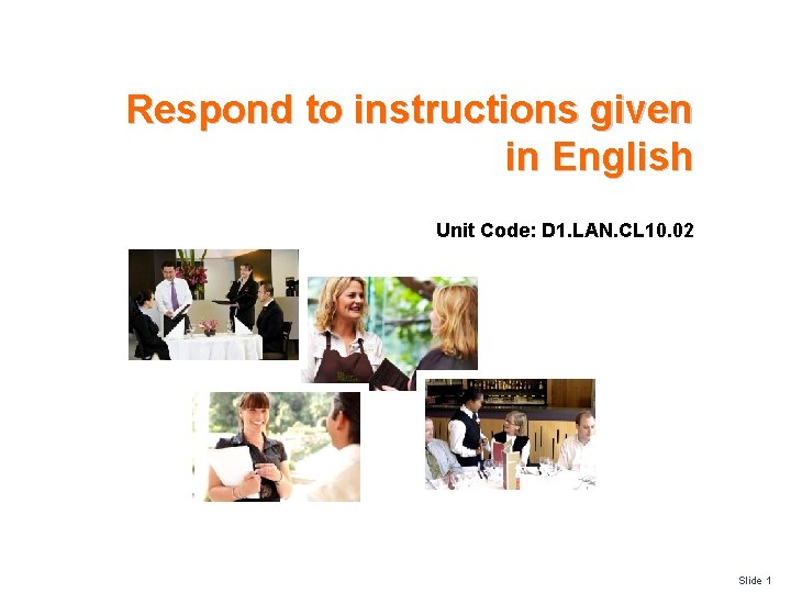 Respond to instructions given in English Unit Code: D 1. LAN. CL 10. 02