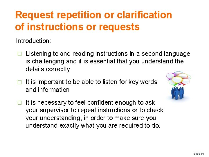 Request repetition or clarification of instructions or requests Introduction: � Listening to and reading