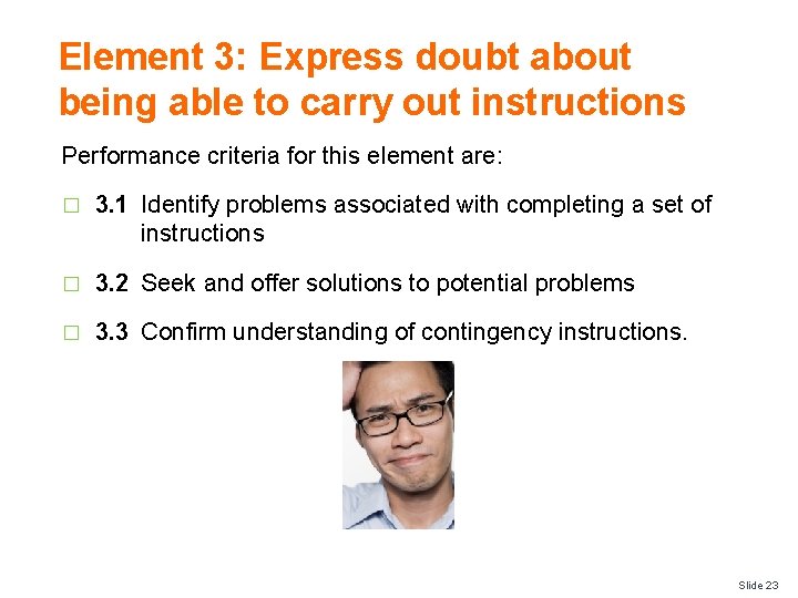 Element 3: Express doubt about being able to carry out instructions Performance criteria for