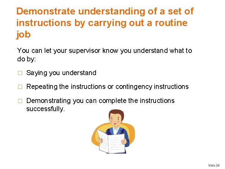 Demonstrate understanding of a set of instructions by carrying out a routine job You
