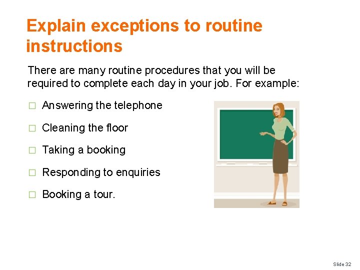 Explain exceptions to routine instructions There are many routine procedures that you will be