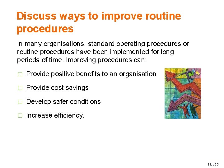Discuss ways to improve routine procedures In many organisations, standard operating procedures or routine