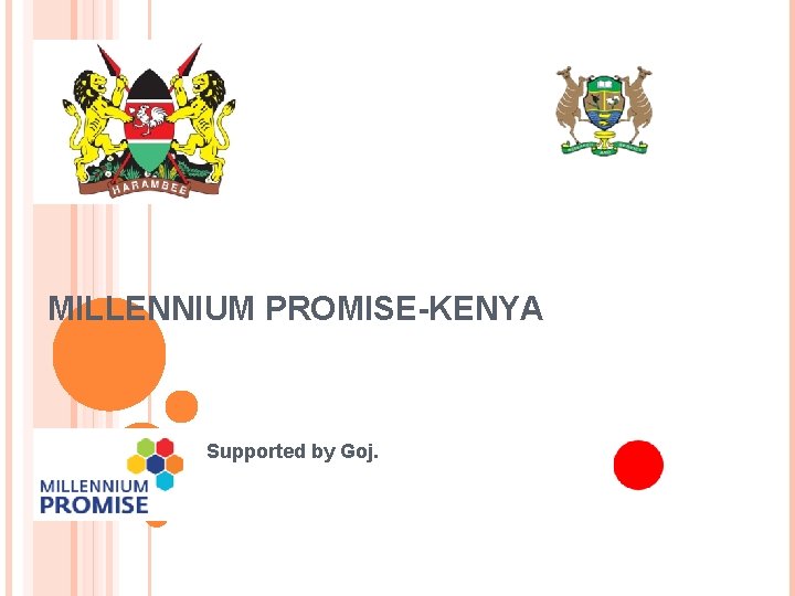 MILLENNIUM PROMISE-KENYA Supported by Goj. 