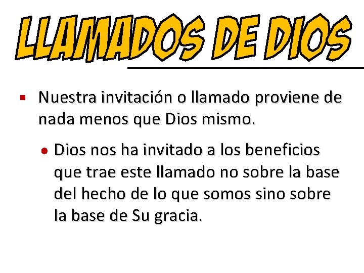 n Nuestra invitación o llamado proviene de nada menos que Dios mismo. Dios nos