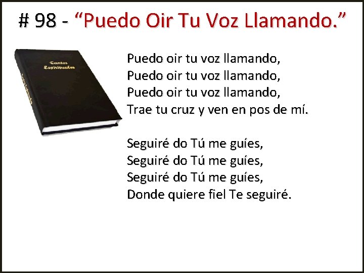 # 98 - “Puedo Oir Tu Voz Llamando. ” Puedo oir tu voz llamando,