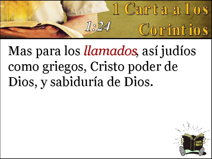 1: 24 Mas para los llamados, así judíos como griegos, Cristo poder de Dios,