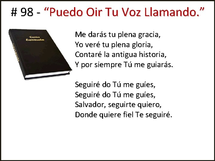 # 98 - “Puedo Oir Tu Voz Llamando. ” Me darás tu plena gracia,