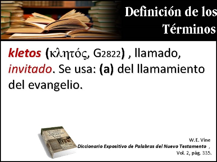 Definición de los Términos kletos (κλητός, G 2822) , llamado, invitado. Se usa: (a)