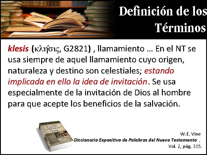 Definición de los Términos klesis (κλη σις, G 2821) , llamamiento … En el