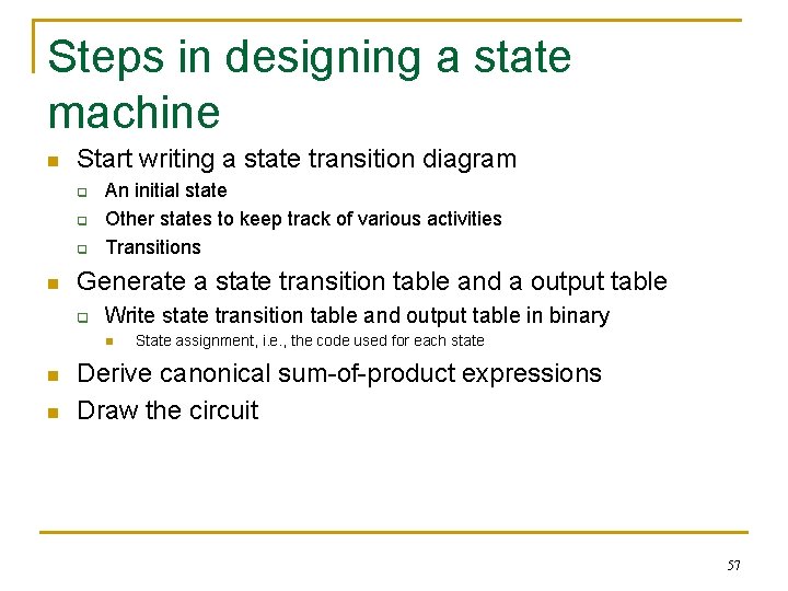 Steps in designing a state machine n Start writing a state transition diagram q Steps in designing a state machine n Start writing a state transition diagram q