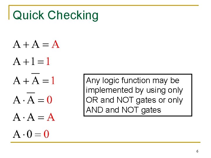 Quick Checking Any logic function may be implemented by using only OR and NOT Quick Checking Any logic function may be implemented by using only OR and NOT