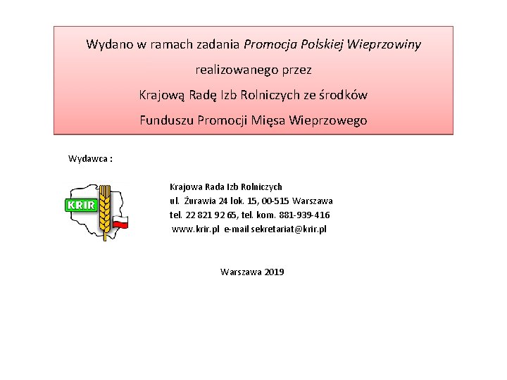Wydano w ramach zadania Promocja Polskiej Wieprzowiny realizowanego przez Krajową Radę Izb Rolniczych ze