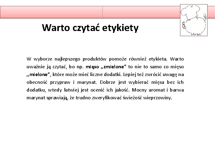 Warto czytać etykiety W wyborze najlepszego produktów pomoże również etykieta. Warto uważnie ją czytać,