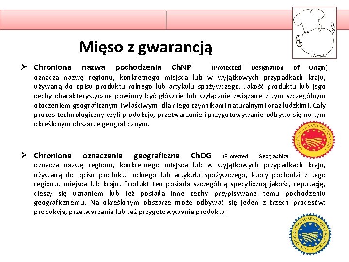 Mięso z gwarancją Ø Chroniona nazwa pochodzenia Ch. NP (Protected Designation of Origin) oznacza