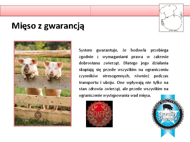 Mięso z gwarancją System gwarantuje, że hodowla przebiega zgodnie z wymaganiami prawa w zakresie