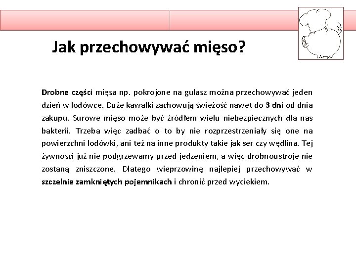 Jak przechowywać mięso? Drobne części mięsa np. pokrojone na gulasz można przechowywać jeden dzień