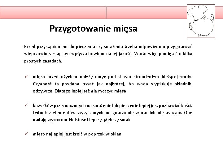 Przygotowanie mięsa Przed przystąpieniem do pieczenia czy smażenia trzeba odpowiednio przygotować wieprzowinę. Etap ten