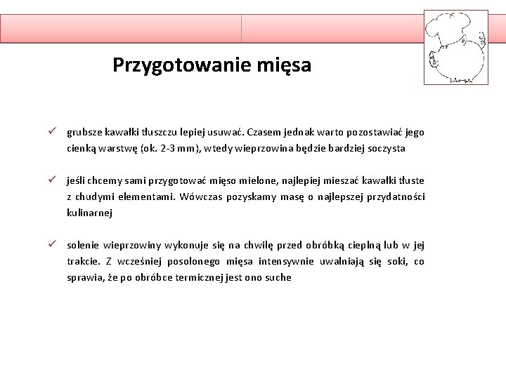 Przygotowanie mięsa ü grubsze kawałki tłuszczu lepiej usuwać. Czasem jednak warto pozostawiać jego cienką