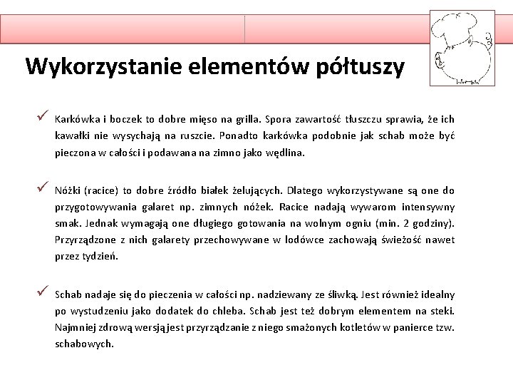 Wykorzystanie elementów półtuszy ü Karkówka i boczek to dobre mięso na grilla. Spora zawartość